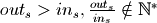 {out}_{s} > {in}_{s}, \frac{{out}_{s}}{{in}_{s}} \notin \mathbb N^{*}